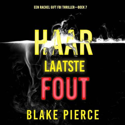 Haar Laatste Fout (Een Rachel Gift FBI Thriller—Boek 7) - Blake Pierce, Audio, 9798341574083