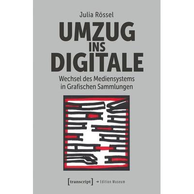 Umzug ins Digitale, Taschenbuch von Julia Rössel, Transcript, 978-3-8376-7630-3