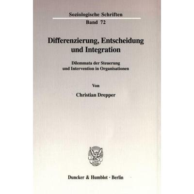 Differenzierung, Entscheidung und Integration., Taschenbuch von Christian Drepper, Duncker & Humblot, 978-3-428-10402-4