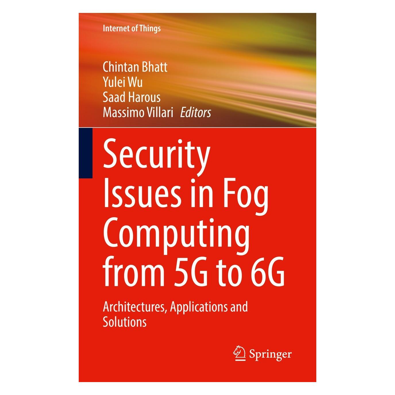 Springer Security Issues in Fog Computing from 5G to 6G (Englisch, Hardcover, Chintan Bhatt, Massimo Villari, Saad Harous, Yulei Wu) (9783031082535)