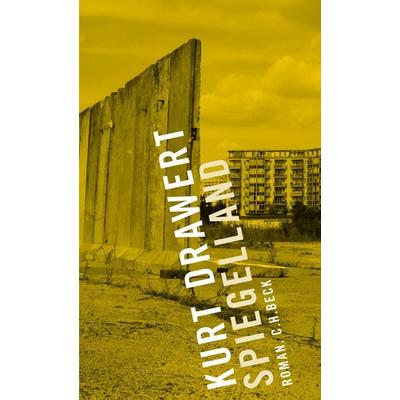 Spiegelland, Taschenbuch von Kurt Drawert, C.H. Beck, 978-3-406-75540-8