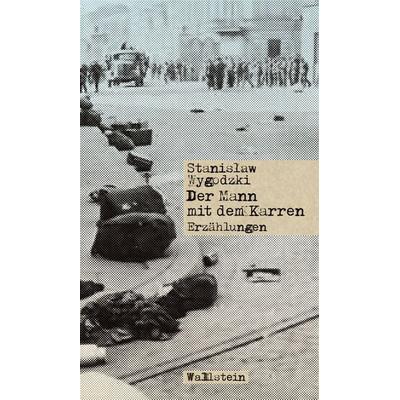 Der Mann mit dem Karren, Gebundene Ausgabe von Stanisław Wygodzki, Wallstein Erfolgstitel - Belletristik und Sachbuch, 978-3-8353-5848-5