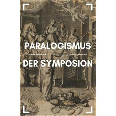 Paralogismus der Symposion, Taschenbuch von Fitim Maliqi, Epubli, 978-3-7467-6516-7