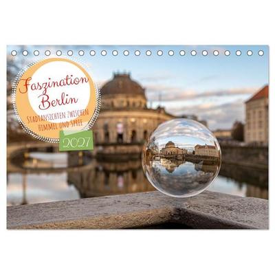Faszination Berlin - Stadtansichten zwischen Himmel und Spree (Tischkalender 2027 DIN A5 quer), CALVENDO Monatskalender