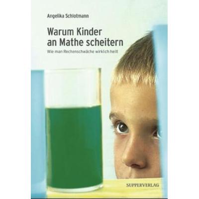Schlotmann, A: Warum Kinder an Mathe scheitern, Gebundene Ausgabe von Angelika Schlotmann, Supperverlag