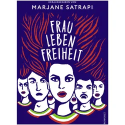 Frau, Leben, Freiheit, Comics + Manga von Paco Roca, Hippolyte, Catel Muller, Pascal Rabaté, Winshluss, Nicolas Wild, Mana Neyestani, Deloupy, Bahareh Akrami, Touka Neyestani, Shabnam Adiban, Coco, Bee, Marjane Satrapi, Joann Sfar, Hainer Kober, Lewis Trondheim, Sarah Pasquay