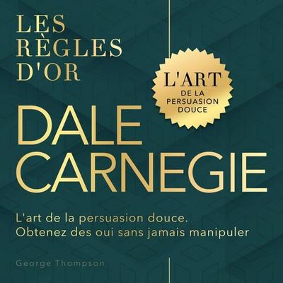 Les règles d'or - Dale Carnegie - George Thompson, Audio, 9798905801525