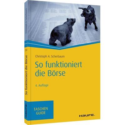 So funktioniert die Börse, Taschenbuch von Christoph A. Scherbaum, Haufe-Lexware, 978-3-648-14024-6