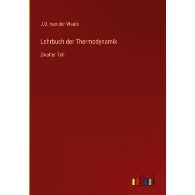 Lehrbuch der Thermodynamik, Gebundene Ausgabe von J. D. van der Waals, Outlook, 978-3-368-28227-1