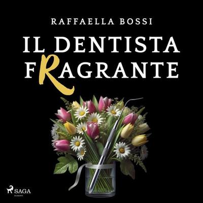 Il dentista fragrante - Raffaella Bossi, Audio, 9788727326481