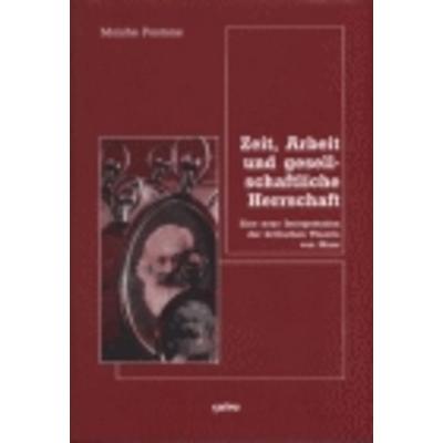 Zeit, Arbeit und gesellschaftliche Herrschaft, Gebundene Ausgabe von Moishe Postone, Ça-ira-Verlag, 978-3-924627-58-4