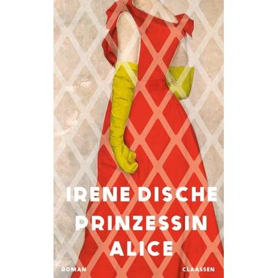 Prinzessin Alice, Gebundene Ausgabe von Irene Dische, Claassen