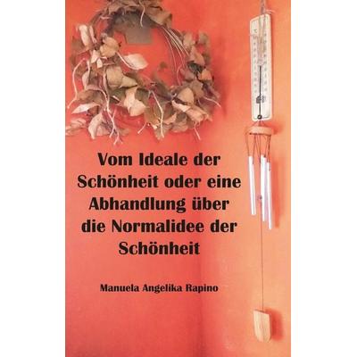 Vom Ideale der Schönheit oder eine Abhandlung über die Normalidee der Schönheit, Taschenbuch von Manuela Angelika Rapino, Rediroma-Verlag,