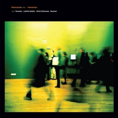 Nanocluster Vol. 1 - Immersion & Tarwater,Sadier,Schnauss,Scanner, Vinyl