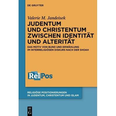 Judentum und Christentum zwischen Identität und Alterität, Gebundene Ausgabe von Valerie M. Jandeisek, De Gruyter, 978-3-11-223127-2