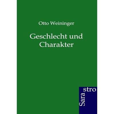 Geschlecht und Charakter, Taschenbuch von Otto Weininger, Sarastro, 978-3-86471-207-4