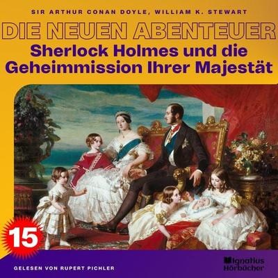 Sherlock Holmes und die Geheimmission Ihrer Majestät (Die neuen Abenteuer, Folge 15) - William K. Stewart,Arthur Conan Doyle, Audio, 9783991558965