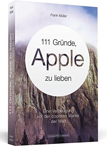 Frank Müller - 111 Gründe, Apple zu lieben - Eine Verbeugung vor der coolsten Marke der Welt - Preis vom 09.10.2026 07:28:09 h