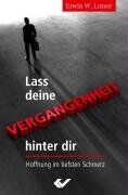 Lutzer, Erwin W. - Lass deine Vergangenheit hinter dir: Hoffnung im tiefsten Schmerz - Preis vom 09.10.2026 07:28:09 h