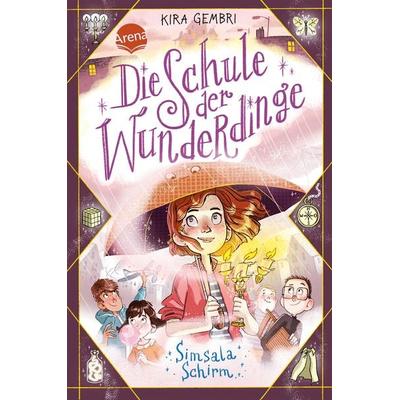 Die Schule der Wunderdinge (2). Simsala Schirm, Gebundene Ausgabe von Kira Gembri, Arena, 978-3-401-60575-3