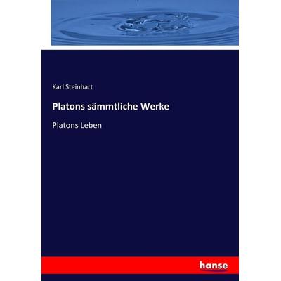 Platons sämmtliche Werke, Taschenbuch von Karl Steinhart, Hansebooks, 978-3-7411-0466-4