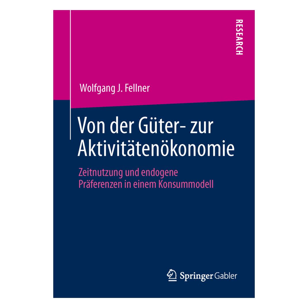 Springer Von der Güter- zur Aktivitätenökonomie (Deutsch, Softcover, Wolfgang J. Fellner) (7981596)