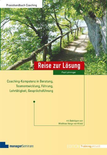 Paul Lahninger - Reise zur Lösung: Coaching-Kompetenz in Beratung, Teamentwicklung, Führung, Lehrtätigkeit, Gesprächsführung - Preis vom 30.09.2026 22:30:23 h