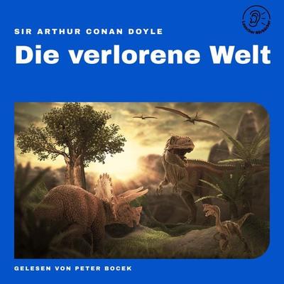 Die verlorene Welt - Arthur Conan Doyle, Audio, 9783991743224