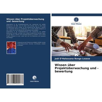 Wissen über Projektüberwachung und -bewertung, Taschenbuch von Joël D'Halossana Bongo Losese, Verlag Unser Wissen, 978-620-3-40013-7
