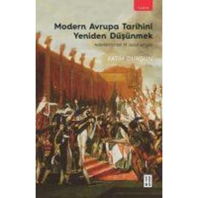 Modern Avrupa Tarihini Yeniden Düsünmek, Taschenbuch von Fatih Durgun, Ketebe Yayinlari