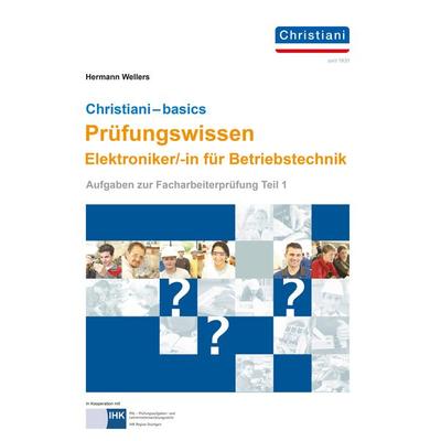 Christiani-basics Prüfungswissen El. Betriebstechnik, Taschenbuch von Hermann Wellers, Christiani, Paul, 978-3-95863-263-9