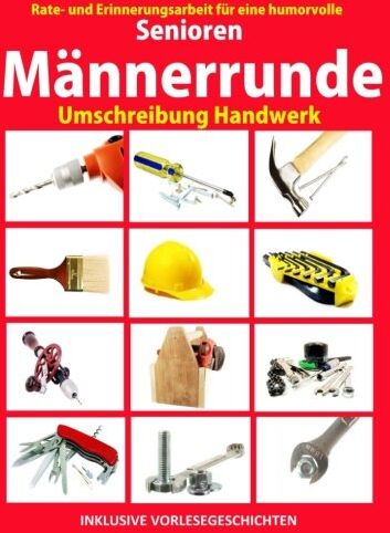 Aktivierungscoach Autorenteam - Senioren Männerrunde: Umschreibung Handwerk (Seniorenbeschäftigung Rätsel Erinnerungsarbeit Vorlesegeschichten) - Preis vom 30.09.2026 09:01:18 h