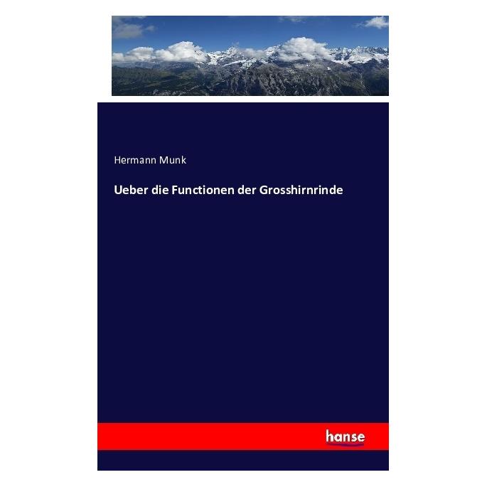 Hansebooks Ueber die Functionen der Grosshirnrinde (Deutsch, Softcover, Hermann Munk) (55846481)