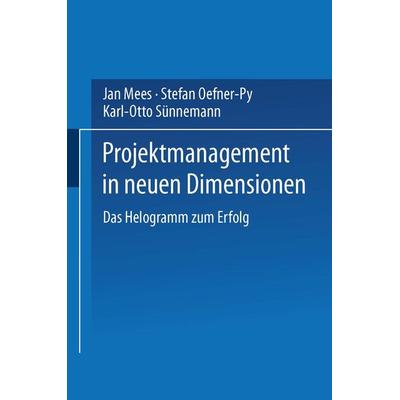 Projektmanagement in neuen Dimensionen, Taschenbuch von Jan Mees, Betriebswirtschaftlicher Verlag Gabler, 978-3-409-18726-8
