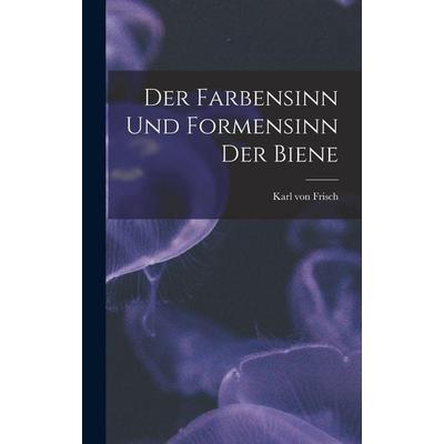 Der farbensinn und Formensinn der Biene, Gebundene Ausgabe von Karl Frisch, Hutson Street Press, 978-1-01-671431-0