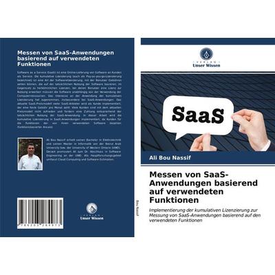 Messen von SaaS-Anwendungen basierend auf verwendeten Funktionen, Taschenbuch von Ali Bou Nassif, Verlag Unser Wissen, 978-620-3-28497-3