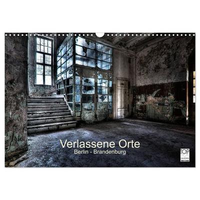 Verlassene Orte - Berlin - Brandenburg (Wandkalender 2026 DIN A3 quer), CALVENDO Monatskalender