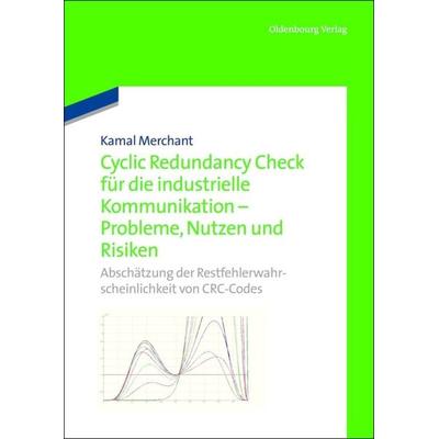 Cyclic Redundancy Check für die industrielle Kommunikation - Probleme, Nutzen und Risiken, Gebundene Ausgabe von Kamal Merchant, De Gruyter