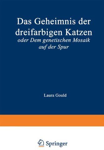 Laura Gould - Das Geheimnis der dreifarbigen Katzen. Oder dem genetischen Mosaik auf der Spur - Preis vom 30.09.2026 09:01:18 h