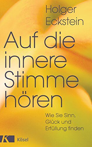 Holger Eckstein - Auf die innere Stimme hören: Wie Sie Sinn, Glück und Erfüllung finden - Preis vom 09.10.2026 07:28:09 h