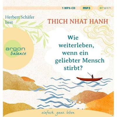 Wie weiterleben, wenn ein geliebter Mensch stirbt? - Thich Nhat Hanh, Audio, 9783839882351