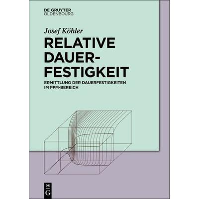 Relative Dauerfestigkeit, Gebundene Ausgabe von Josef Köhler, De Gruyter Mouton, 978-3-11-035868-1