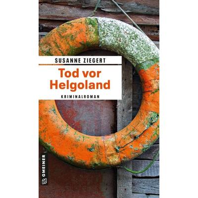 Tod vor Helgoland, Taschenbuch von Susanne Ziegert, Gmeiner-Verlag, 978-3-8392-0202-9