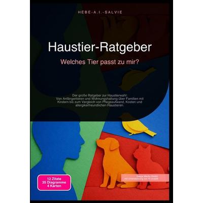 Haustier-Ratgeber: Welches Tier passt zu mir?, Taschenbuch von Hebe A.I. Salvie, Epubli, 978-3-565-18990-8