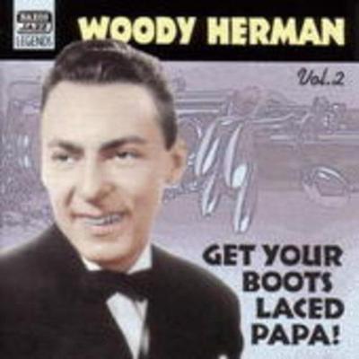 Get Your Boots Laced Papa! - Woody Herman, CD