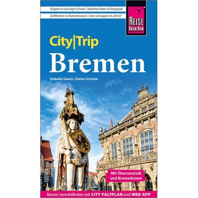 Reise Know-How CityTrip Bremen mit Überseestadt und Bremerhaven, Taschenbuch von Izabella Gawin,Dieter Schulze, Reise Know-How Verlag Peter Rump GmbH,