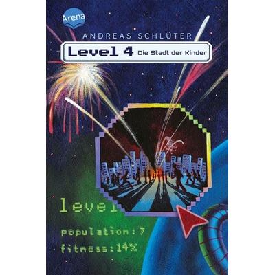 Die Stadt der Kinder / Die Welt von Level 4 Band 1, Gebundene Ausgabe von Andreas Schlüter, Arena, 978-3-401-05684-5