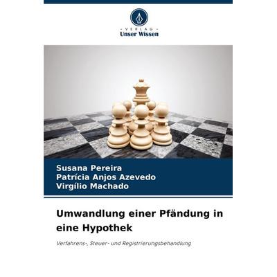 Umwandlung einer Pfändung in eine Hypothek, Taschenbuch von Susana Pereira,Patrícia Anjos Azevedo,Virgílio Machado, Verlag Unser Wissen,
