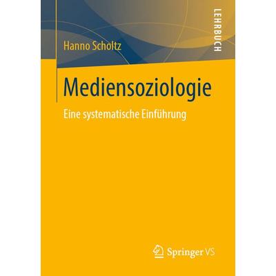 Mediensoziologie, Taschenbuch von Hanno Scholtz, Springer Fachmedien Wiesbaden GmbH, 978-3-658-26010-1