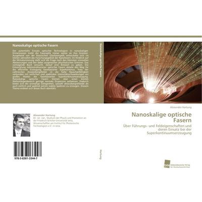 Nanoskalige optische Fasern, Taschenbuch von Alexander Hartung, Südwestdeutscher Verlag für Hochschulschriften, 978-3-8381-3344-7